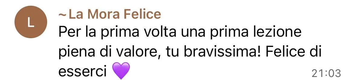 Messaggio di La Mora Felice: per la prima volta una prima lezione piena di valore
